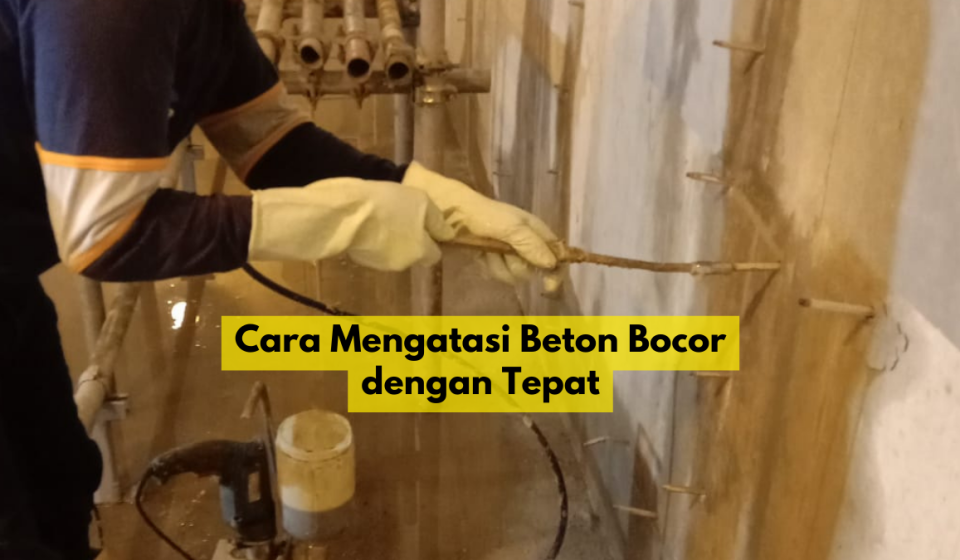Injeksi PU - PT Niaga Artha Chemcons | Cara Mengatasi Beton Bocor dengan Tepat