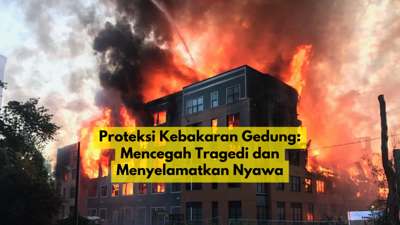 Proteksi Kebakaran Gedung: Mencegah Tragedi dan Menyelamatkan Nyawa | PT Niaga Artha Chemcons